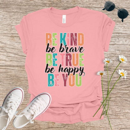 Be Kind Be Brave Be True T-Shirt