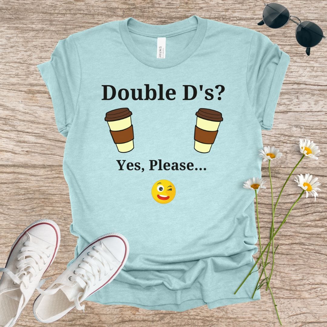 Double D's? Yes, Please...T-Shirt