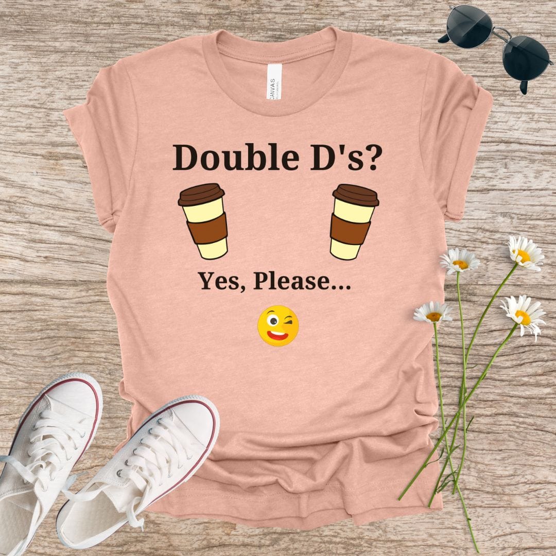 Double D's? Yes, Please...T-Shirt