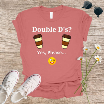 Double D's? Yes, Please...T-Shirt