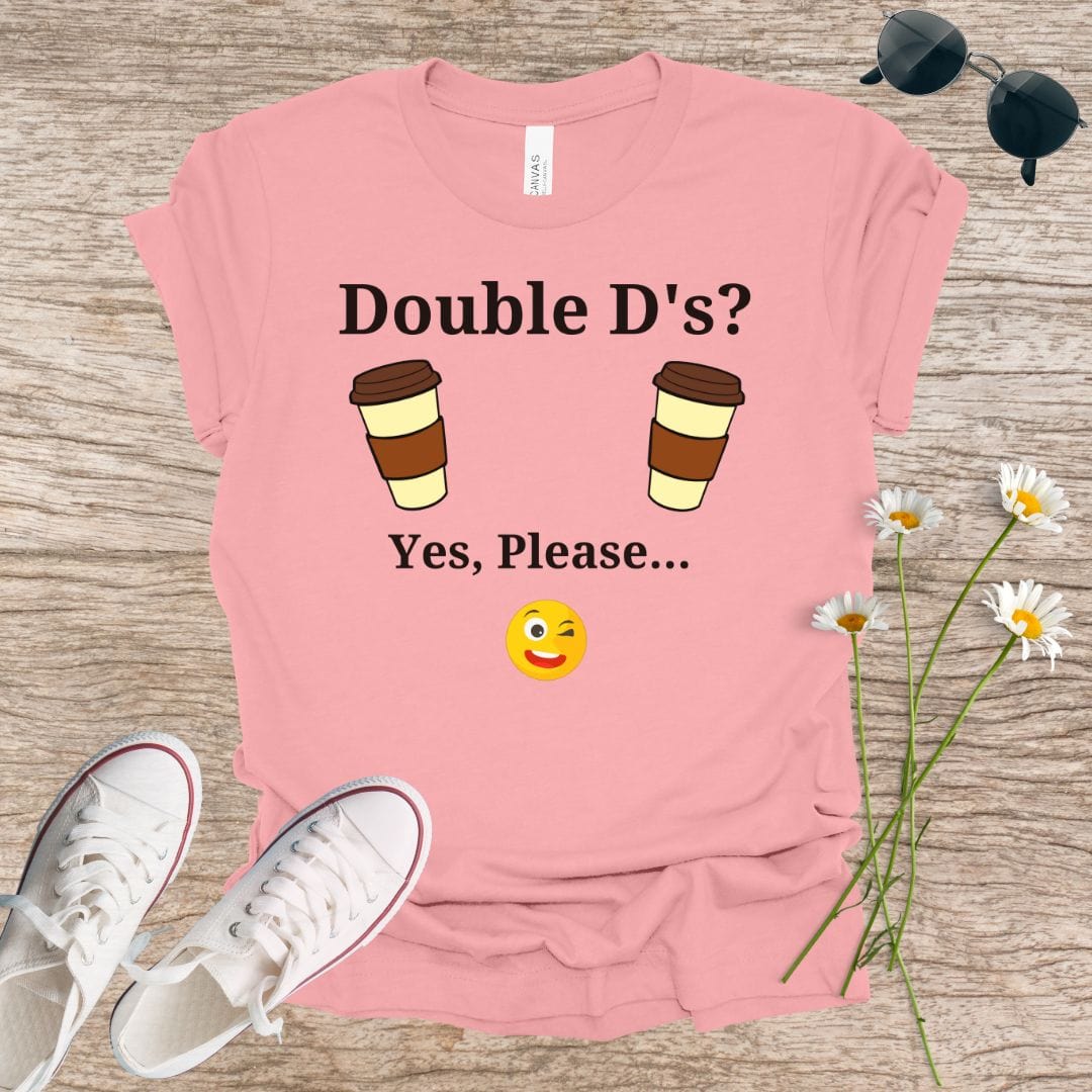 Double D's? Yes, Please...T-Shirt