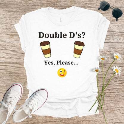 Double D's? Yes, Please...T-Shirt