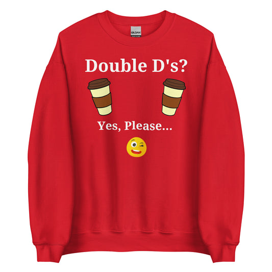 Double D's? Yes, Please... Sweatshirt